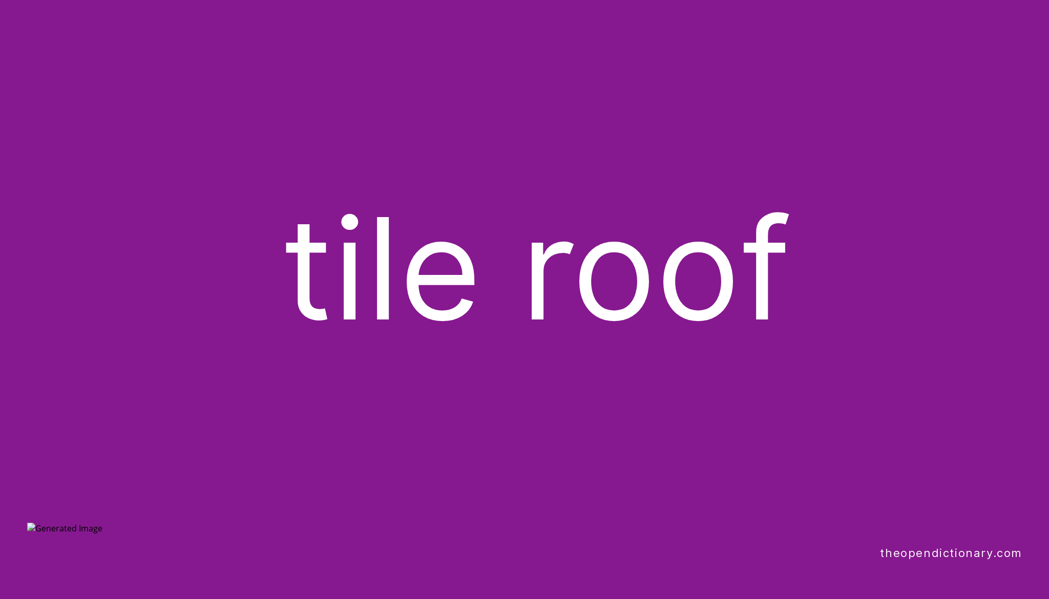 Tile Roof Meaning Of Tile Roof Definition Of Tile Roof Example Of 